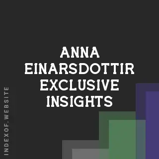 Anna Einarsdottir Exclusive Insights | Indexof