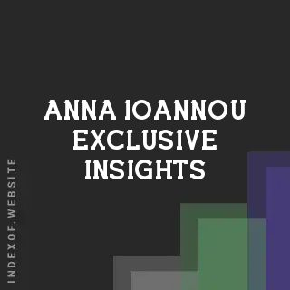 Anna Ioannou Exclusive Insights | Indexof