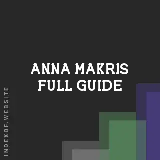 Anna Makris Full Guide | Indexof