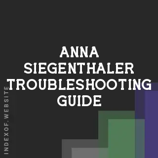 Anna Siegenthaler Troubleshooting Guide | Indexof