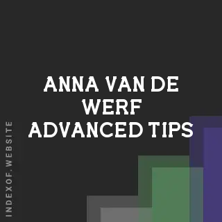 Anna van de Werf Advanced Tips | Indexof