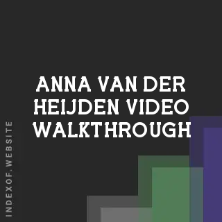 Anna van der Heijden Video Walkthrough | Indexof