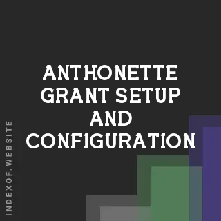 Anthonette Grant Setup and Configuration | Indexof