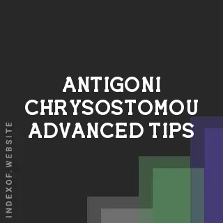Antigoni Chrysostomou Advanced Tips | Indexof