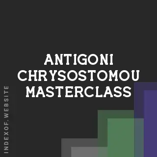 Antigoni Chrysostomou Masterclass | Indexof
