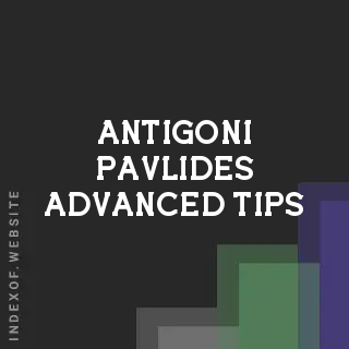 Antigoni Pavlides Advanced Tips | Indexof