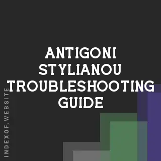 Antigoni Stylianou Troubleshooting Guide | Indexof