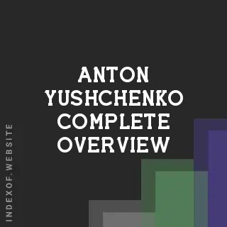 Anton Yushchenko Complete Overview | Indexof