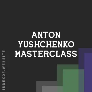 Anton Yushchenko Masterclass | Indexof