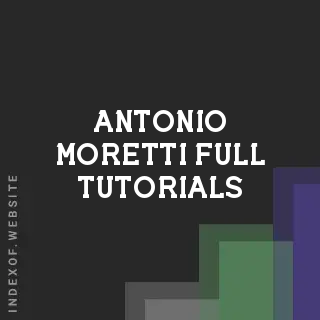 Antonio Moretti Full Tutorials | Indexof