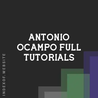 Antonio Ocampo Full Tutorials | Indexof