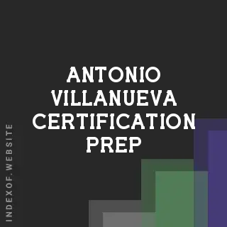 Antonio Villanueva Certification Prep | Indexof