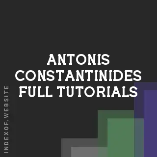 Antonis Constantinides Full Tutorials | Indexof