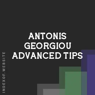 Antonis Georgiou Advanced Tips | Indexof
