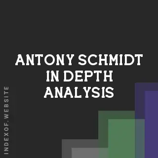 Antony Schmidt In-Depth Analysis | Indexof