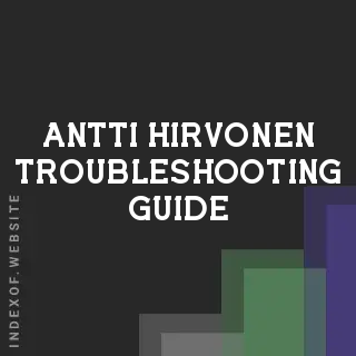 Antti Hirvonen Troubleshooting Guide | Indexof