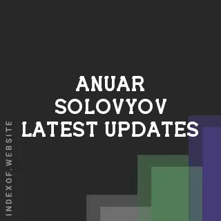 Anuar Solovyov Latest Updates | Indexof