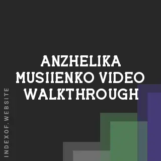 Anzhelika Musiienko Video Walkthrough | Indexof