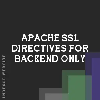 Apache SSL Directives for Backend-Only HTTPS Reverse Proxy