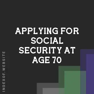 Applying for Social Security at Age 70 in December 2026: A Complete Timeline - Indexof