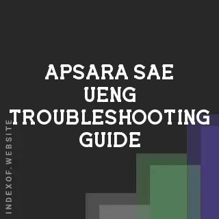 Apsara Sae-ueng Troubleshooting Guide | Indexof