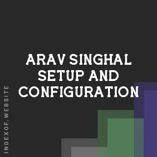 Arav Singhal Setup and Configuration | Indexof