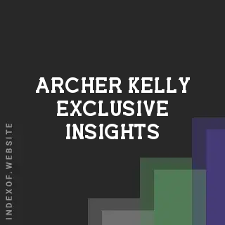 Archer Kelly Exclusive Insights | Indexof