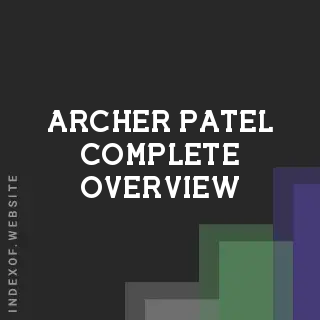 Archer Patel Complete Overview | Indexof