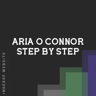 Aria O Connor Step-by-Step | Indexof