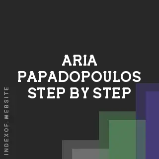 Aria Papadopoulos Step-by-Step | Indexof