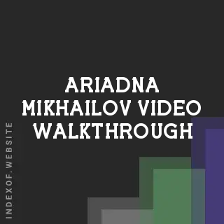 Ariadna Mikhailov Video Walkthrough | Indexof