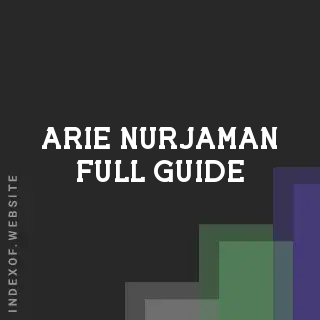 Arie Nurjaman Full Guide | Indexof