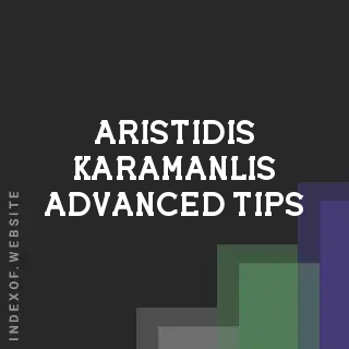 Aristidis Karamanlis Advanced Tips | Indexof