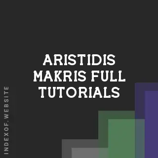 Aristidis Makris Full Tutorials | Indexof