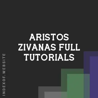 Aristos Zivanas Full Tutorials | Indexof