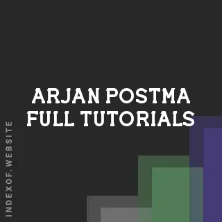 Arjan Postma Full Tutorials | Indexof