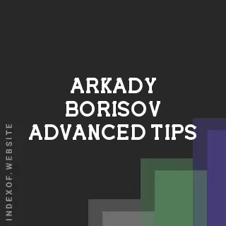 Arkady Borisov Advanced Tips | Indexof
