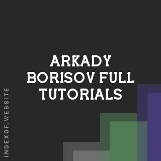 Arkady Borisov Full Tutorials | Indexof