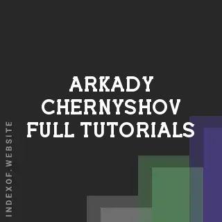 Arkady Chernyshov Full Tutorials | Indexof