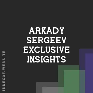 Arkady Sergeev Exclusive Insights | Indexof
