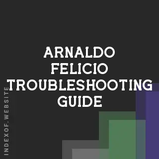 Arnaldo Felicio Troubleshooting Guide | Indexof