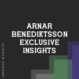 Arnar Benediktsson Exclusive Insights | Indexof