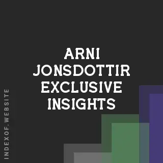 Arni Jonsdottir Exclusive Insights | Indexof