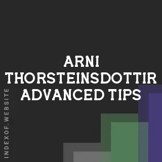 Arni Thorsteinsdottir Advanced Tips | Indexof