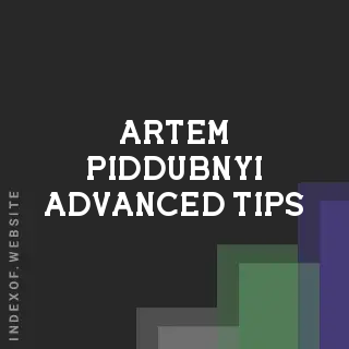 Artem Piddubnyi Advanced Tips | Indexof