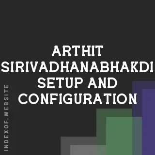 Arthit Sirivadhanabhakdi Setup and Configuration | Indexof