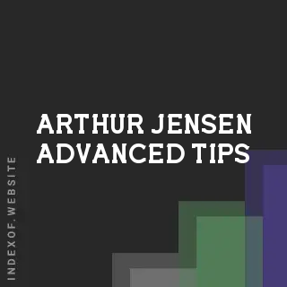 Arthur Jensen Advanced Tips | Indexof