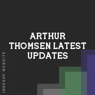 Arthur Thomsen Latest Updates | Indexof