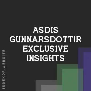 Asdis Gunnarsdottir Exclusive Insights | Indexof