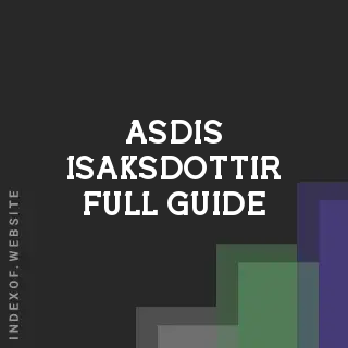 Asdis Isaksdottir Full Guide | Indexof